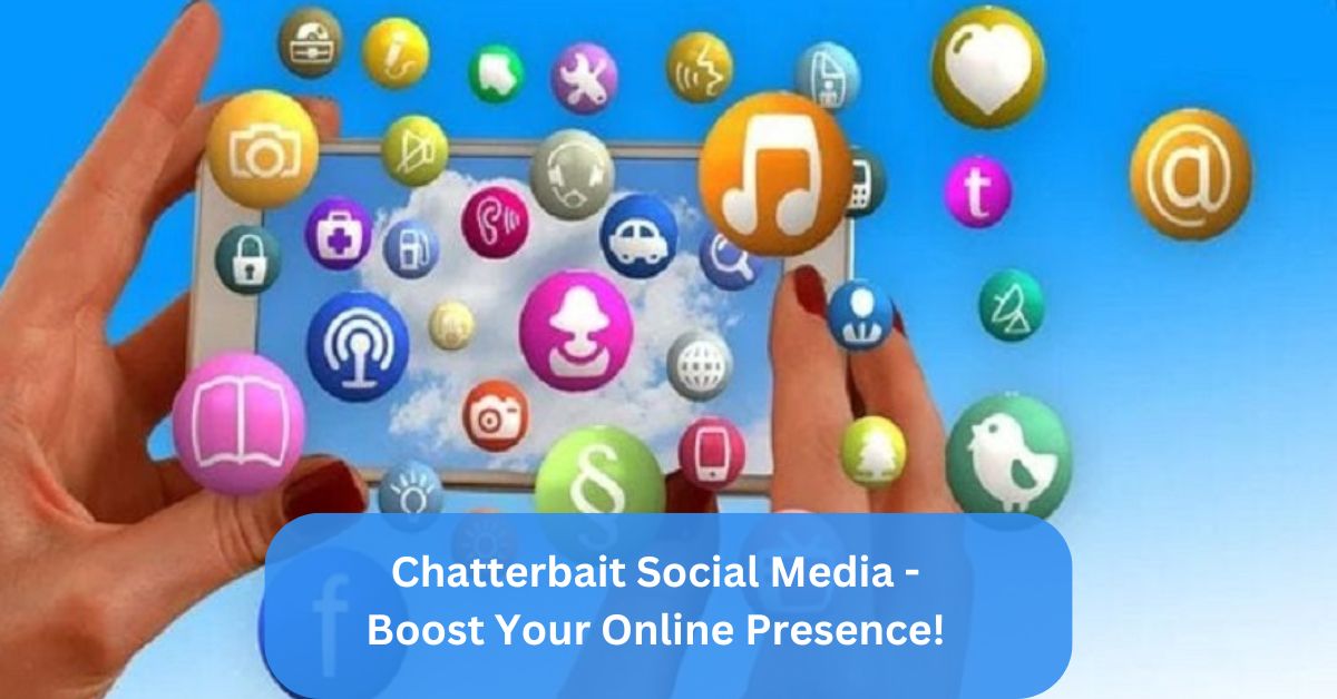 Chatterbait Social Media – Boost Your Online Presence!