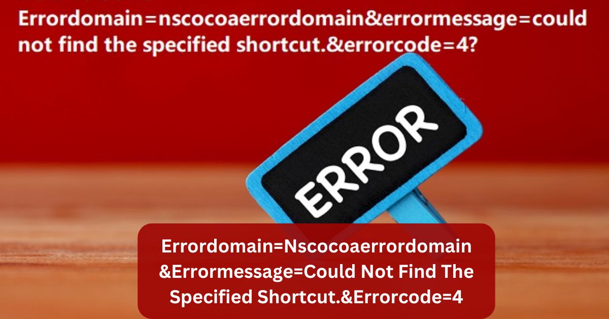 Errordomain=Nscocoaerrordomain&Errormessage=Could Not Find The Specified Shortcut.&Errorcode=4