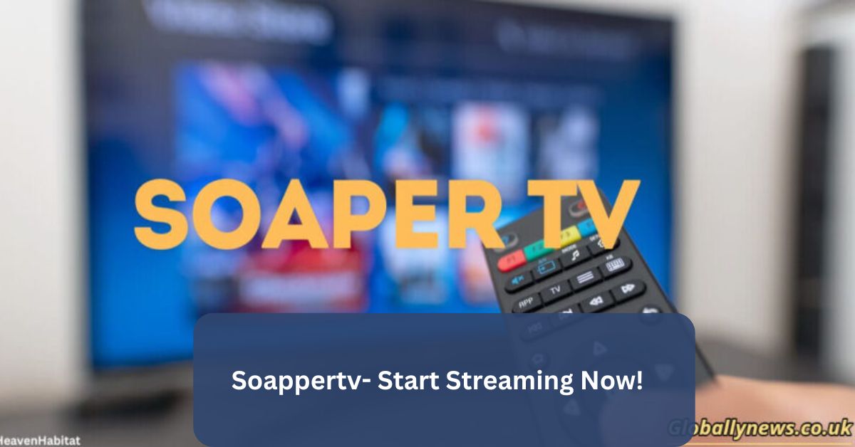 Soappertv- Start Streaming Now!