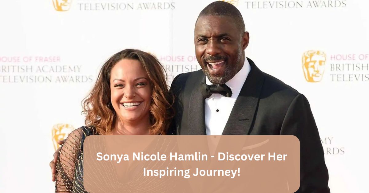 Sonya Nicole Hamlin - Discover Her Inspiring Journey!