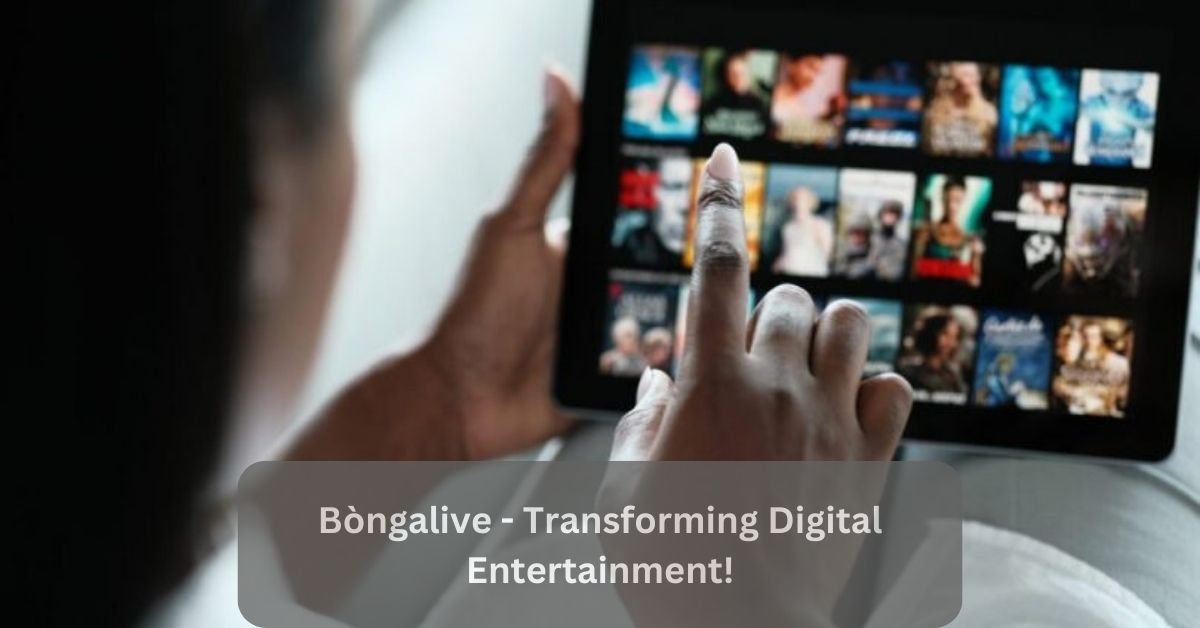 Bòngalive - Transforming Digital Entertainment!