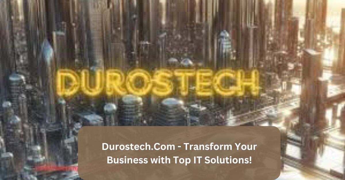 Durostech.Com - Transform Your Business with Top IT Solutions!