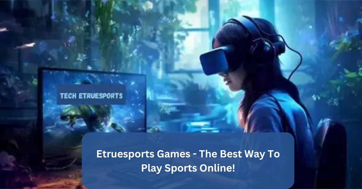 Etruesports Games – The Best Way To Play Sports Online!