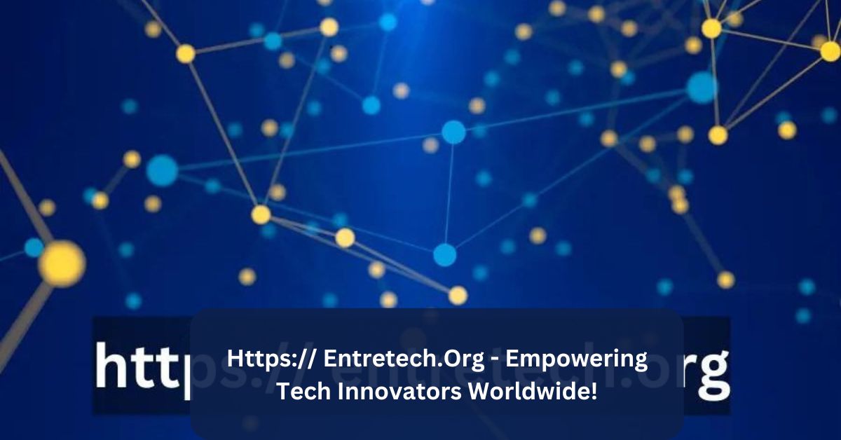 Https Entretech.Org - Empowering Tech Innovators Worldwide!