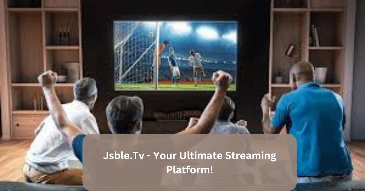 Jsble.Tv - Your Ultimate Streaming Platform!