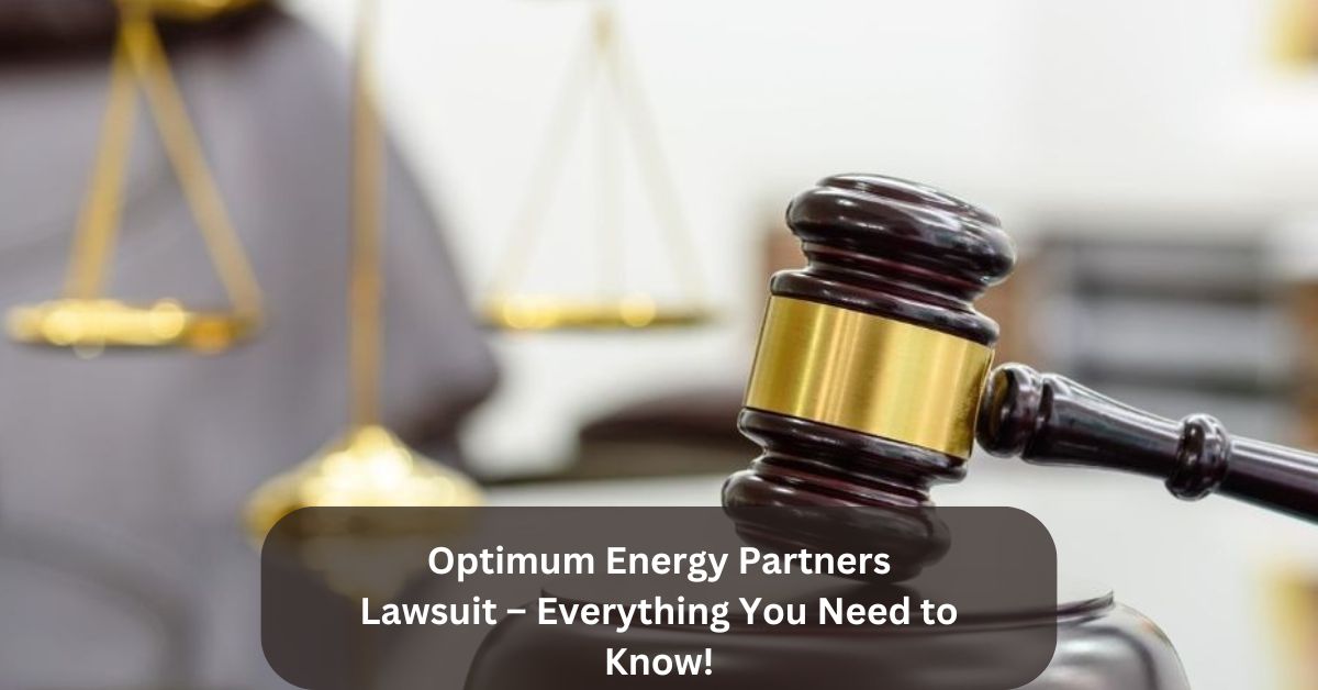 Optimum Energy Partners Lawsuit – Everything You Need to Know!