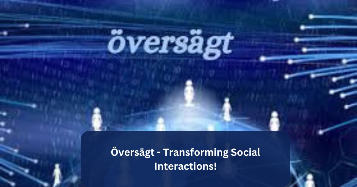 Översägt -  Transforming Social Interactions!