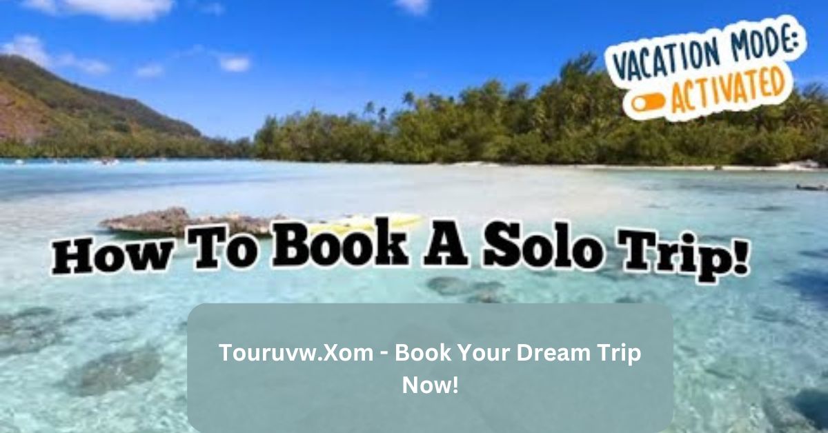 Touruvw.Xom – Book Your Dream Trip Now!