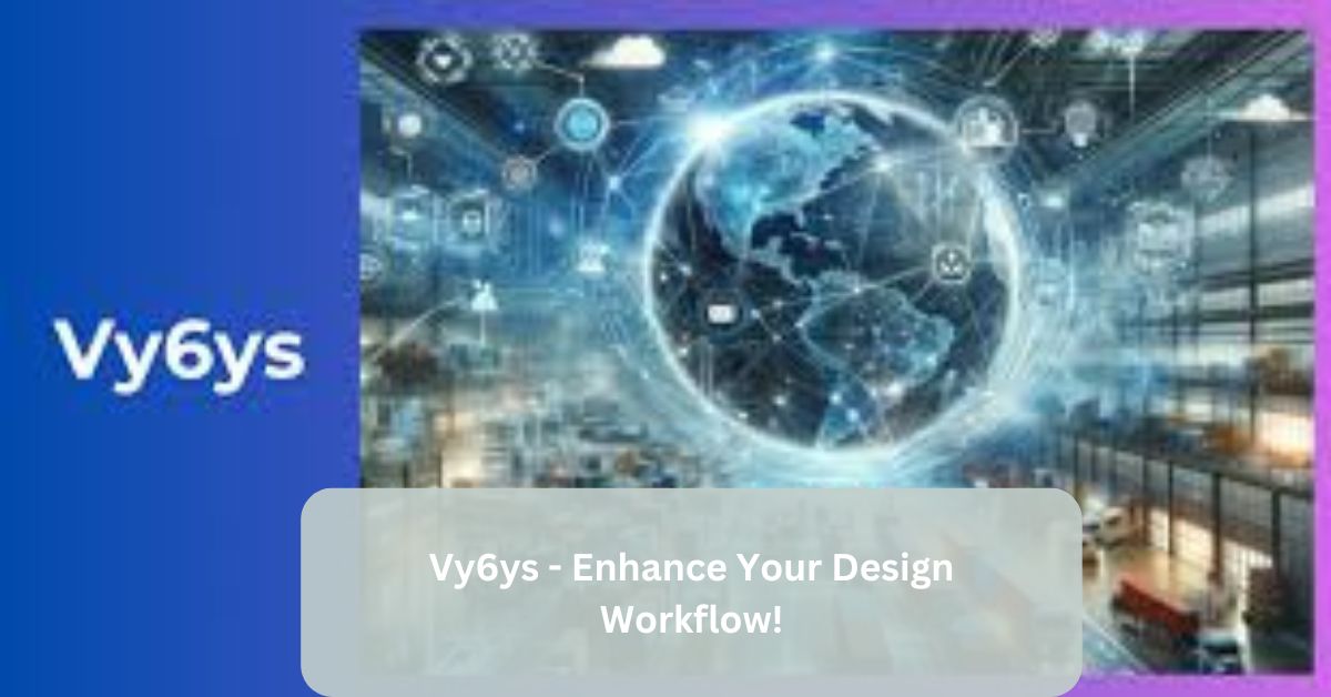 Vy6ys – Enhance Your Design Workflow!