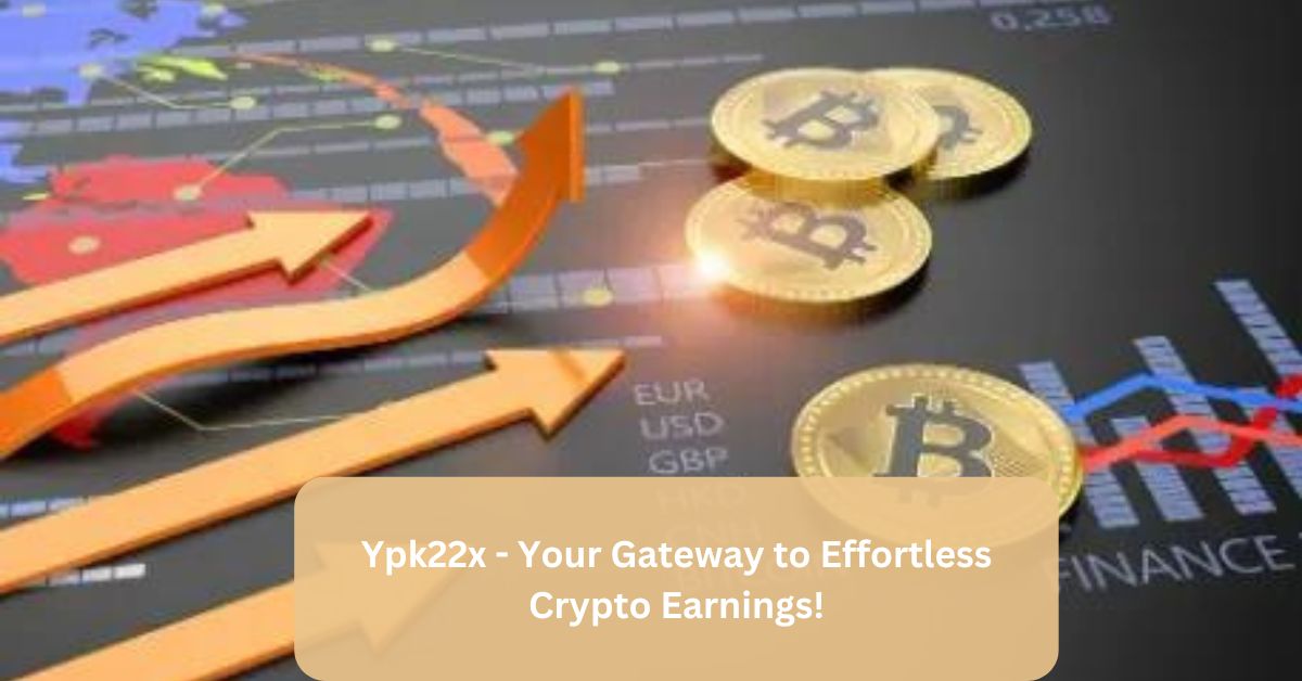 Ypk22x – Your Gateway to Effortless Crypto Earnings!