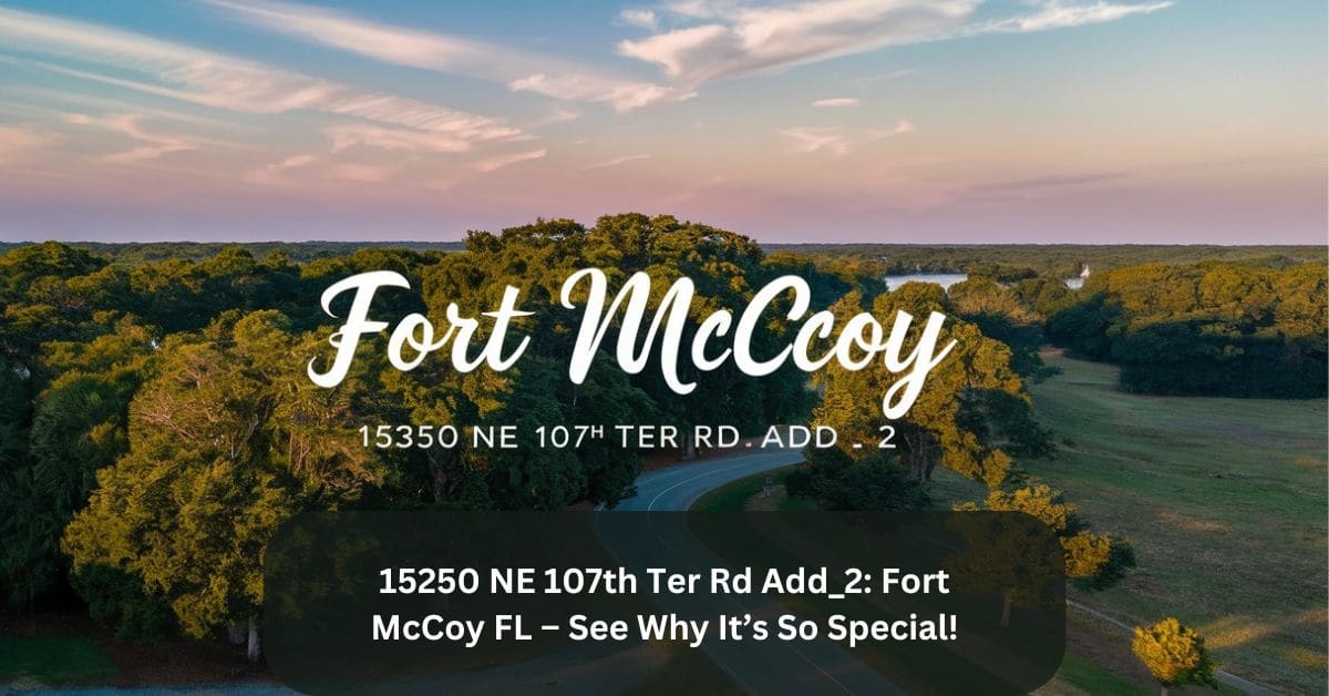 15250 NE 107th Ter Rd Add_2: Fort McCoy FL – See Why It’s So Special!