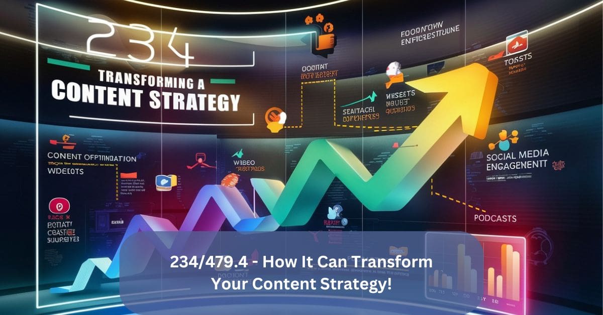 234/479.4 - How It Can Transform Your Content Strategy!