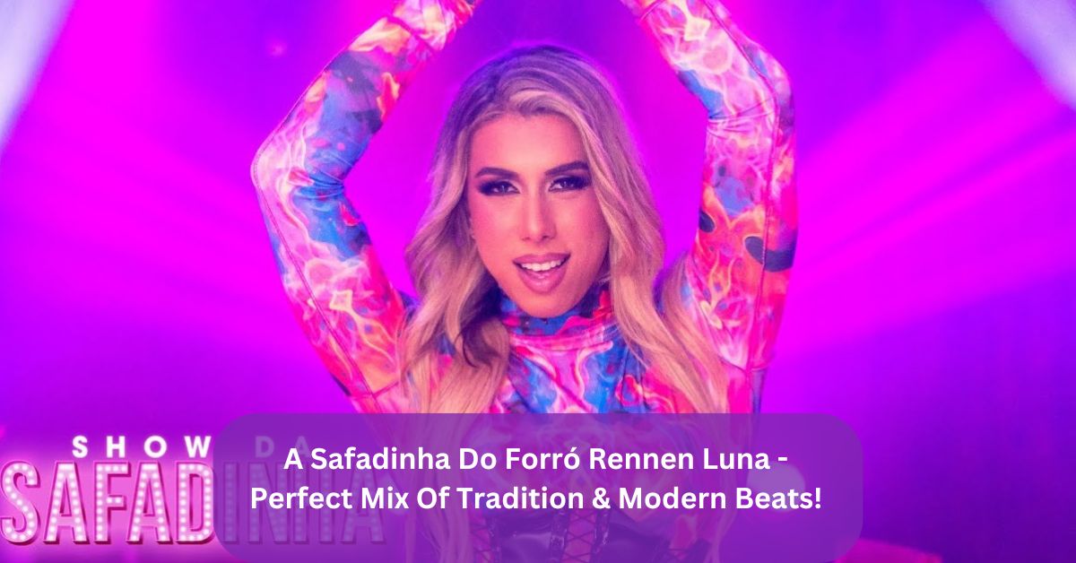 A Safadinha Do Forró Rennen Luna – Perfect Mix Of Tradition & Modern Beats!