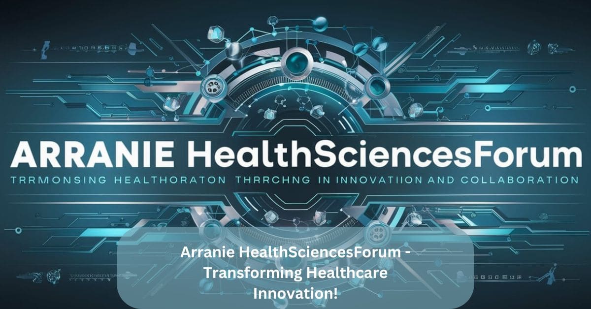 Arranie HealthSciencesForum – Transforming Healthcare Innovation!