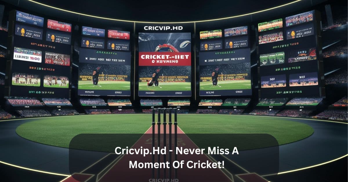 Cricvip.Hd – Never Miss A Moment Of Cricket!