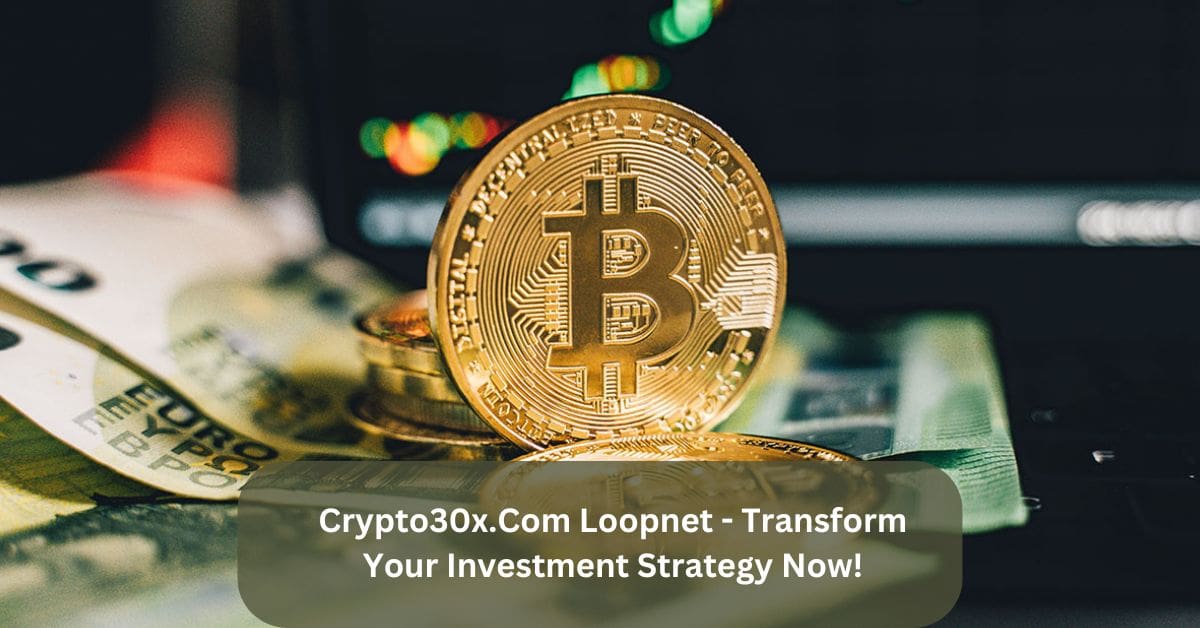 Crypto30x.Com Loopnet - Transform Your Investment Strategy Now!