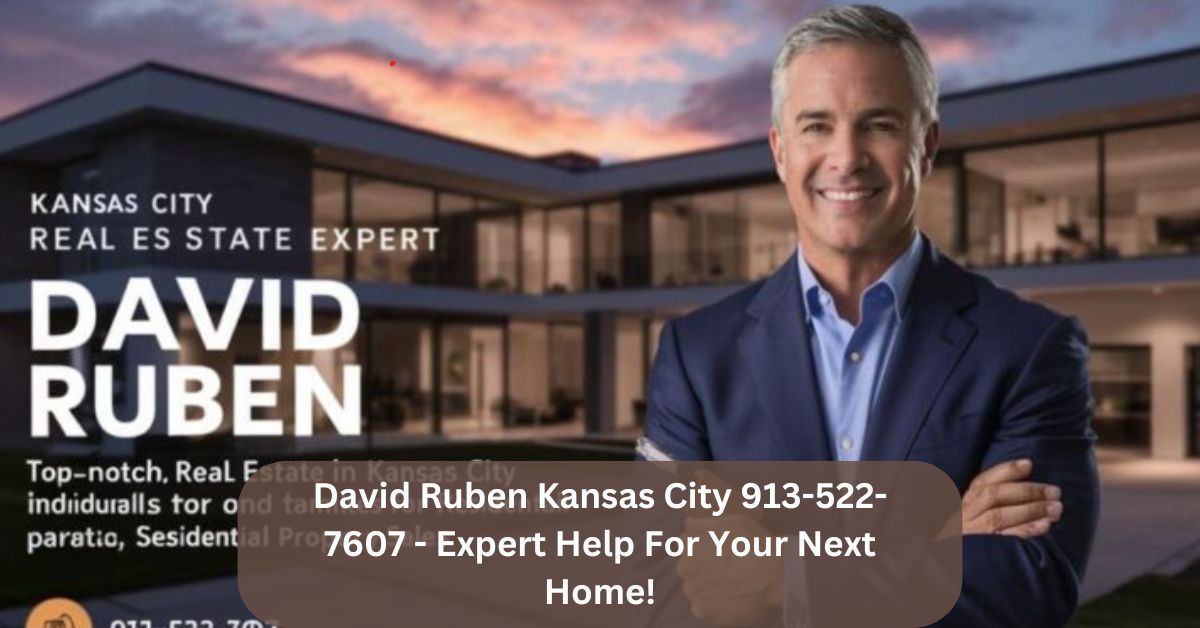 David Ruben Kansas City 913-522-7607 – Expert Help For Your Next Home!