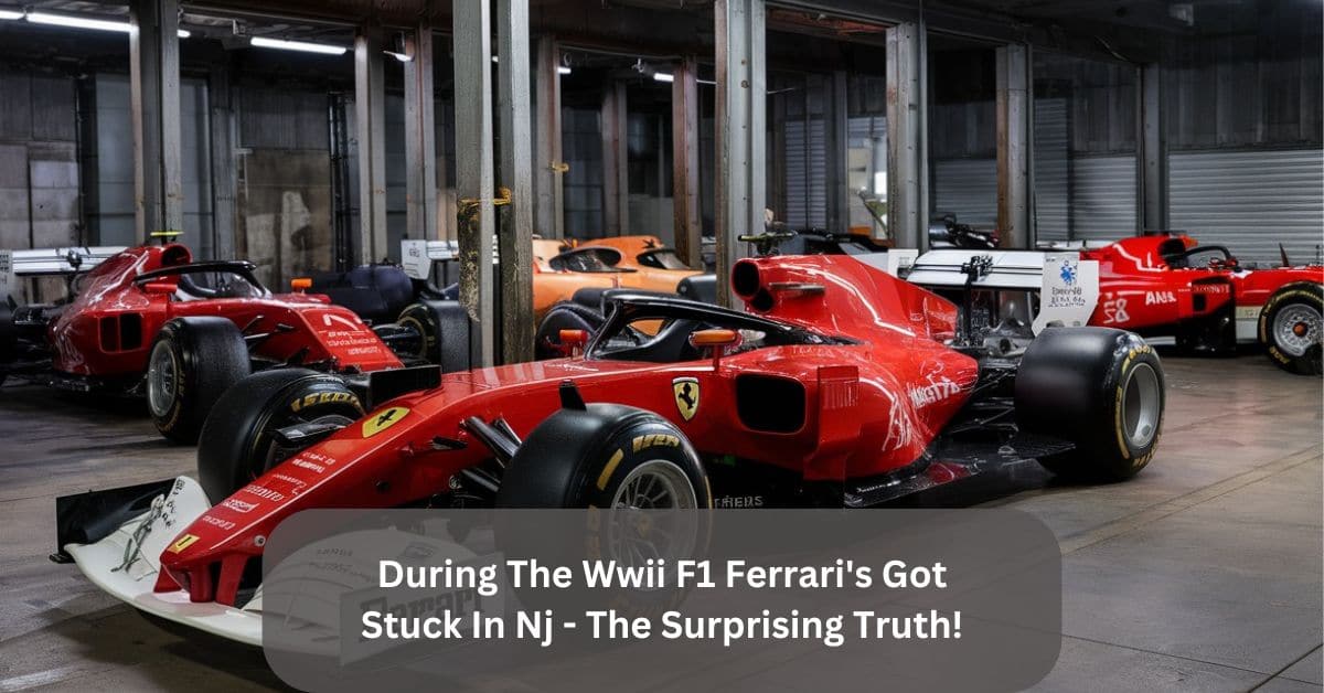 During The Wwii F1 Ferrari's Got Stuck In Nj - The Surprising Truth!