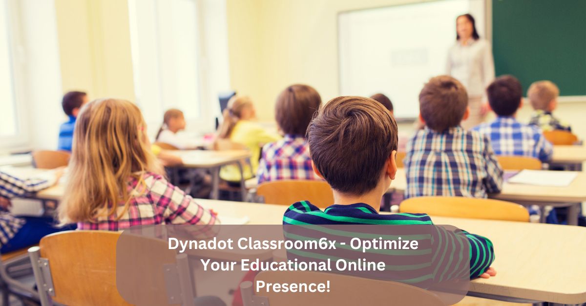 Dynadot Classroom6x – Optimize Your Educational Online Presence!