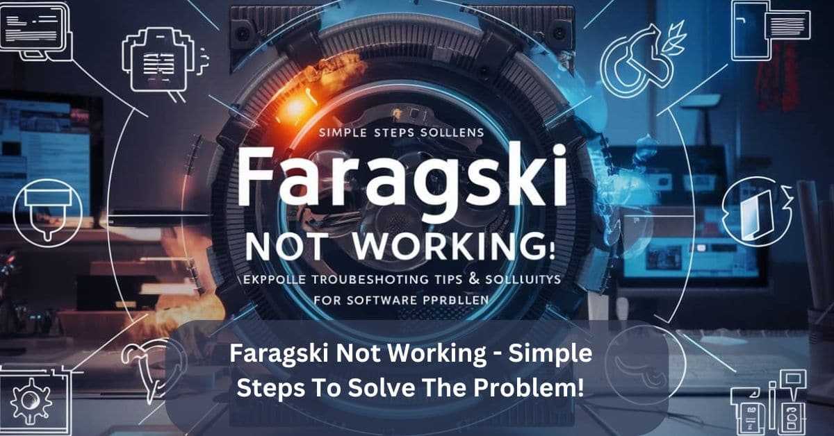 Faragski Not Working – Simple Steps To Solve The Problem!