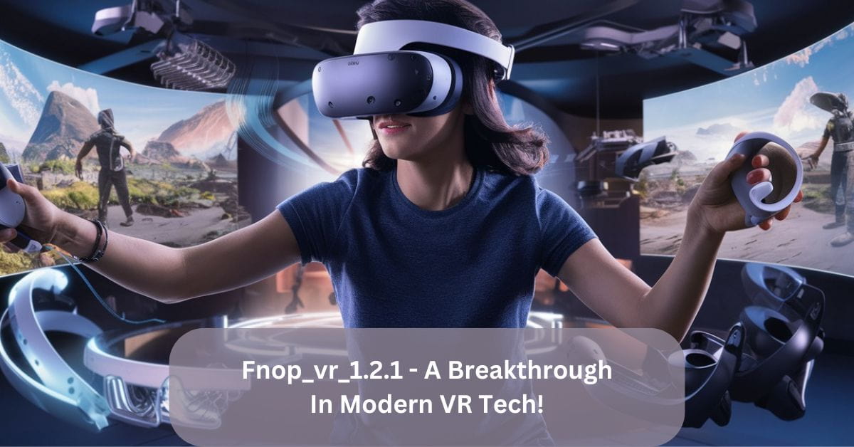 Fnop_vr_1.2.1 - A Breakthrough In Modern VR Tech!