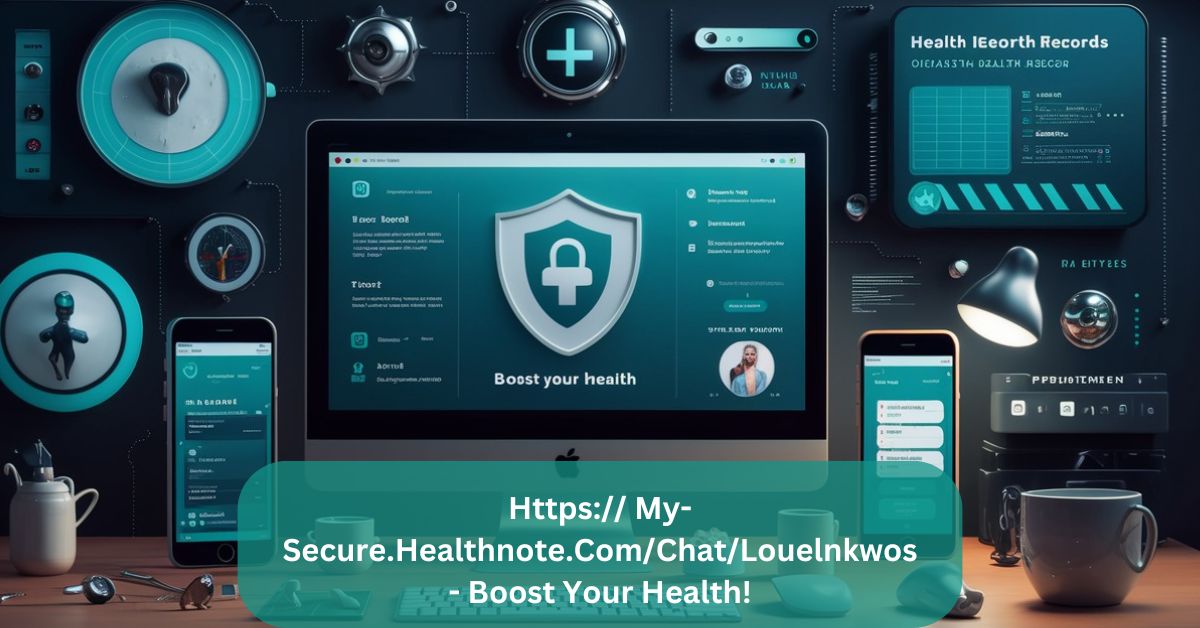 Https:// My-Secure.Healthnote.Com/Chat/Louelnkwos – Boost Your Health!