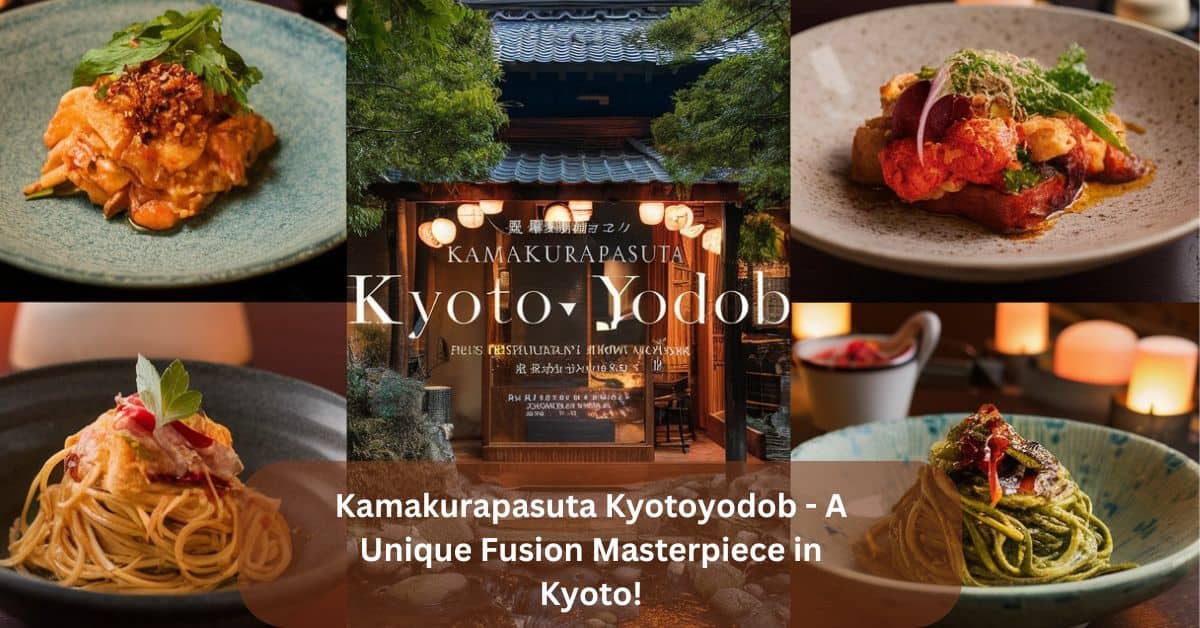 Kamakurapasuta Kyotoyodob – A Unique Fusion Masterpiece in Kyoto!