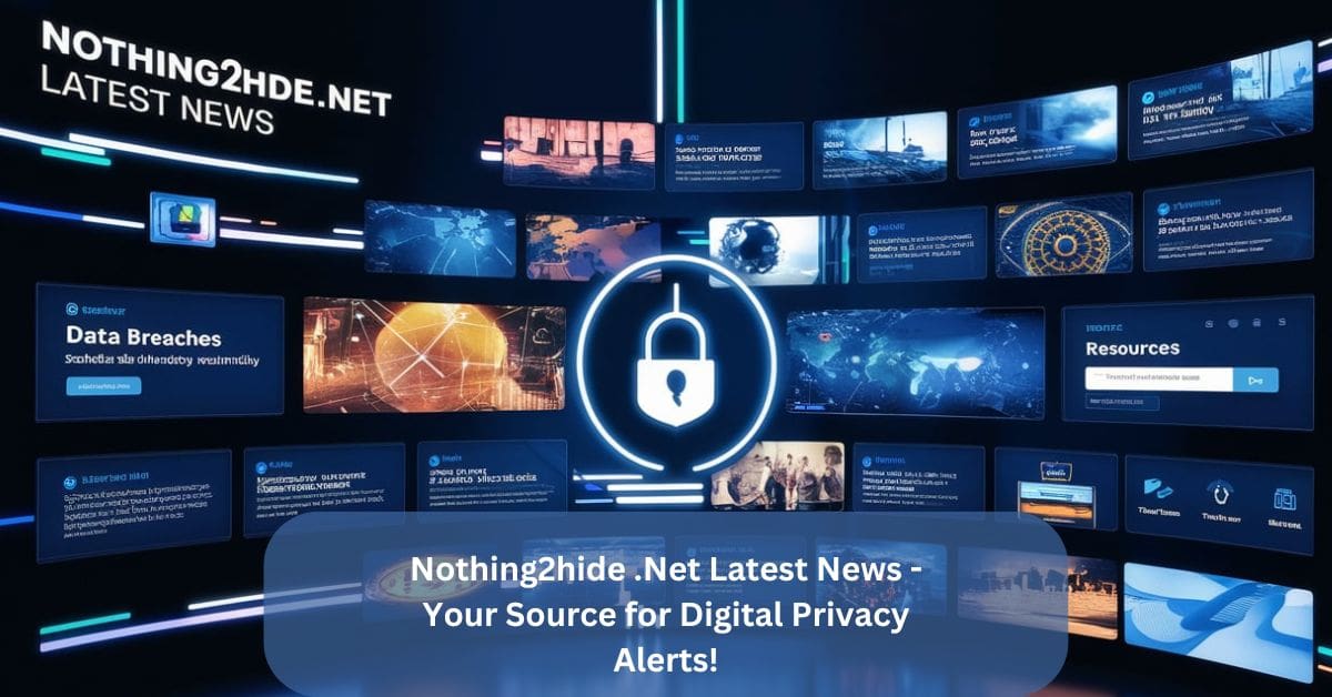 Nothing2hide .Net Latest News - Your Source for Digital Privacy Alerts!