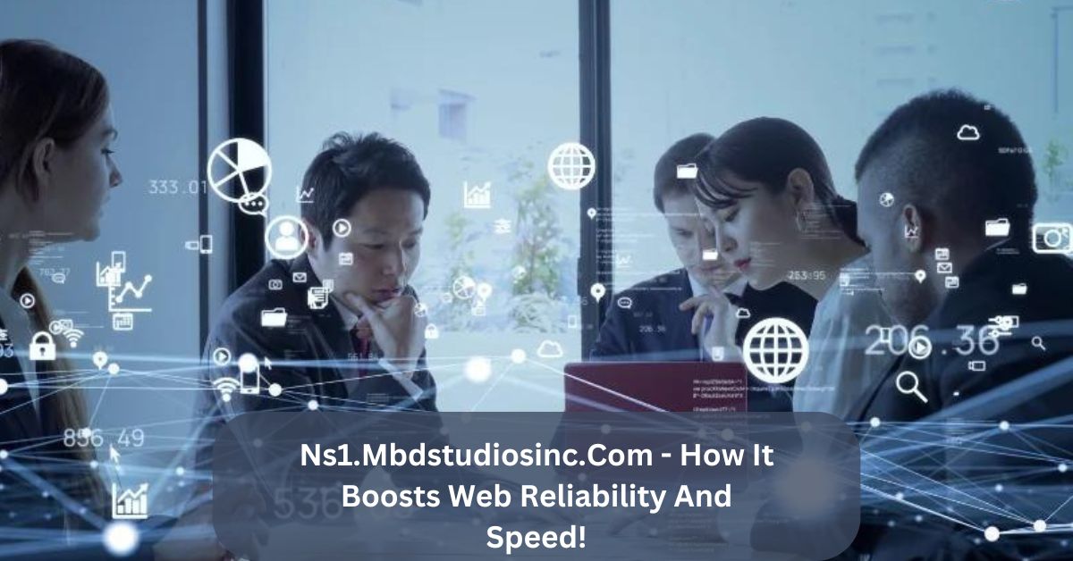 Ns1.Mbdstudiosinc.Com - How It Boosts Web Reliability And Speed!