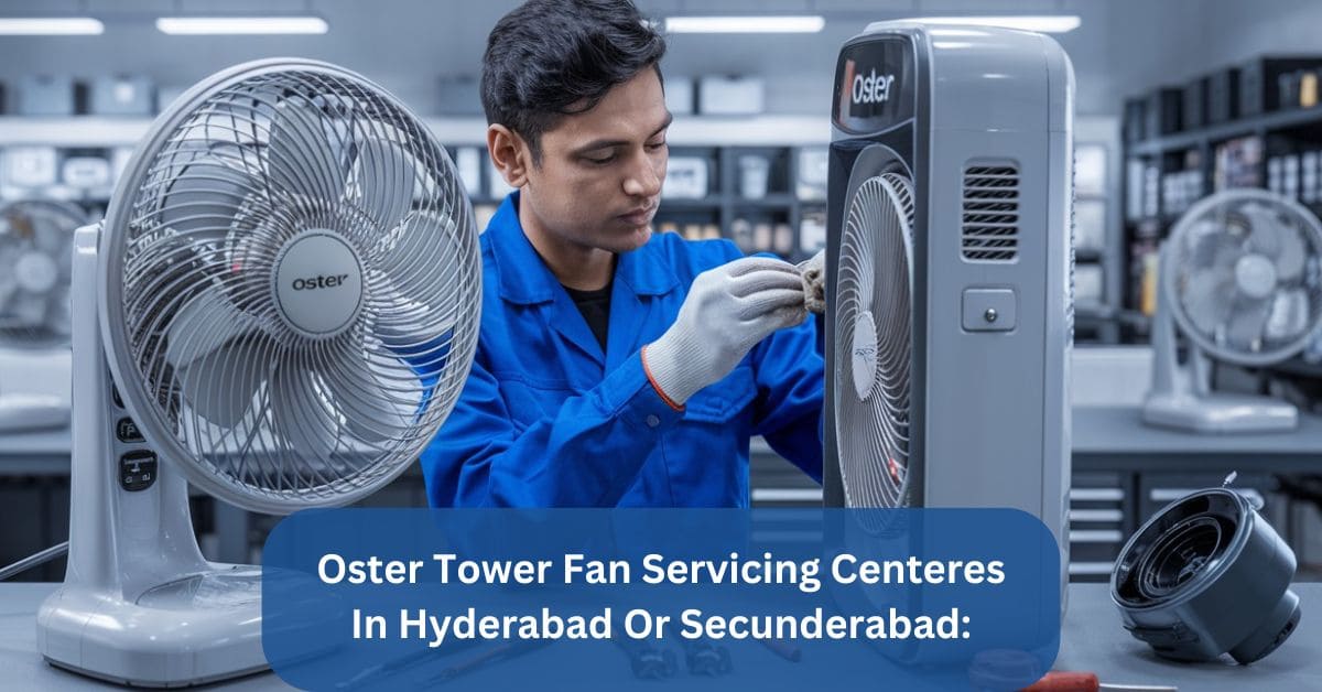 Oster Tower Fan Servicing Centeres In Hyderabad Or Secunderabad: