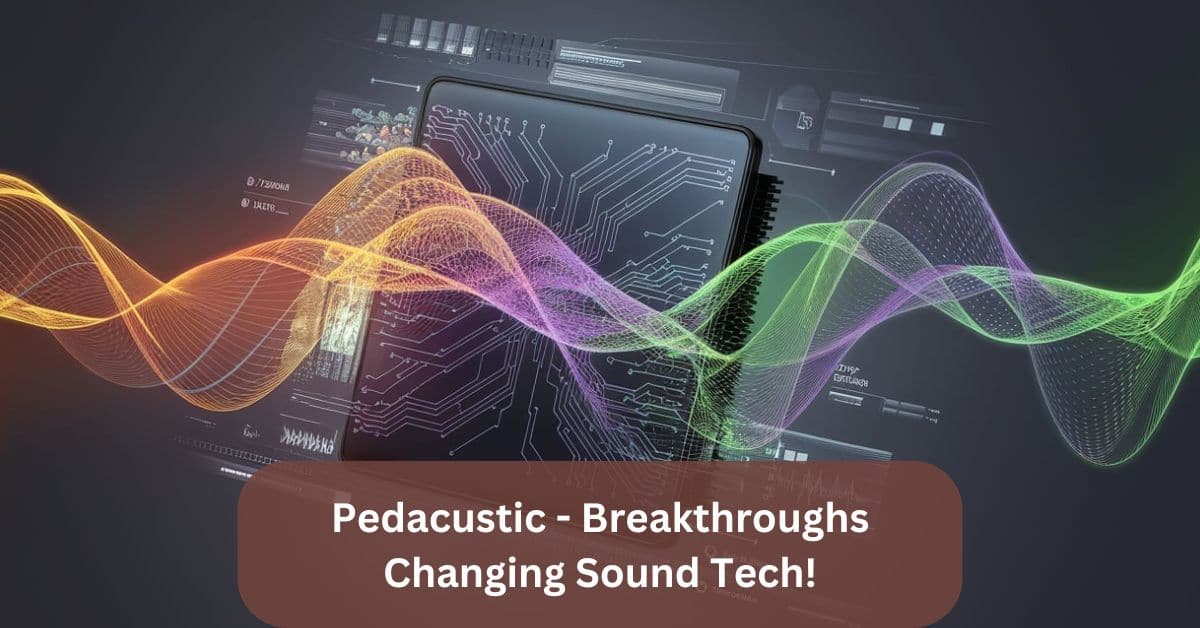 Pedacustic - Breakthroughs Changing Sound Tech!