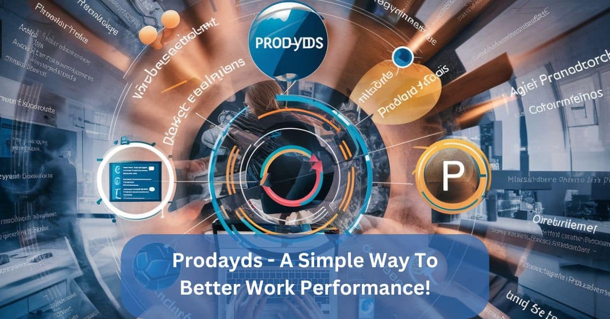 Prodayds – A Simple Way To Better Work Performance!