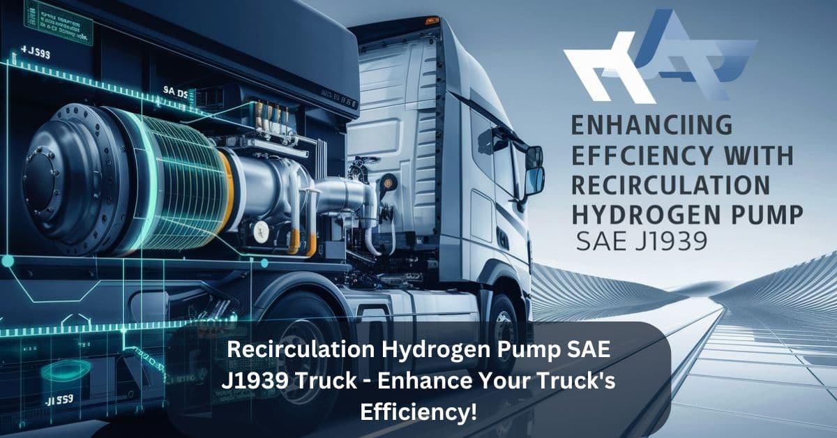 Recirculation Hydrogen Pump SAE J1939 Truck - Enhance Your Truck's Efficiency!