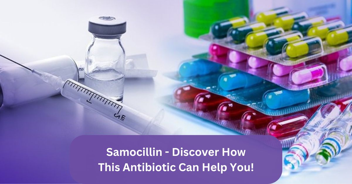 Samocillin - Discover How This Antibiotic Can Help You!