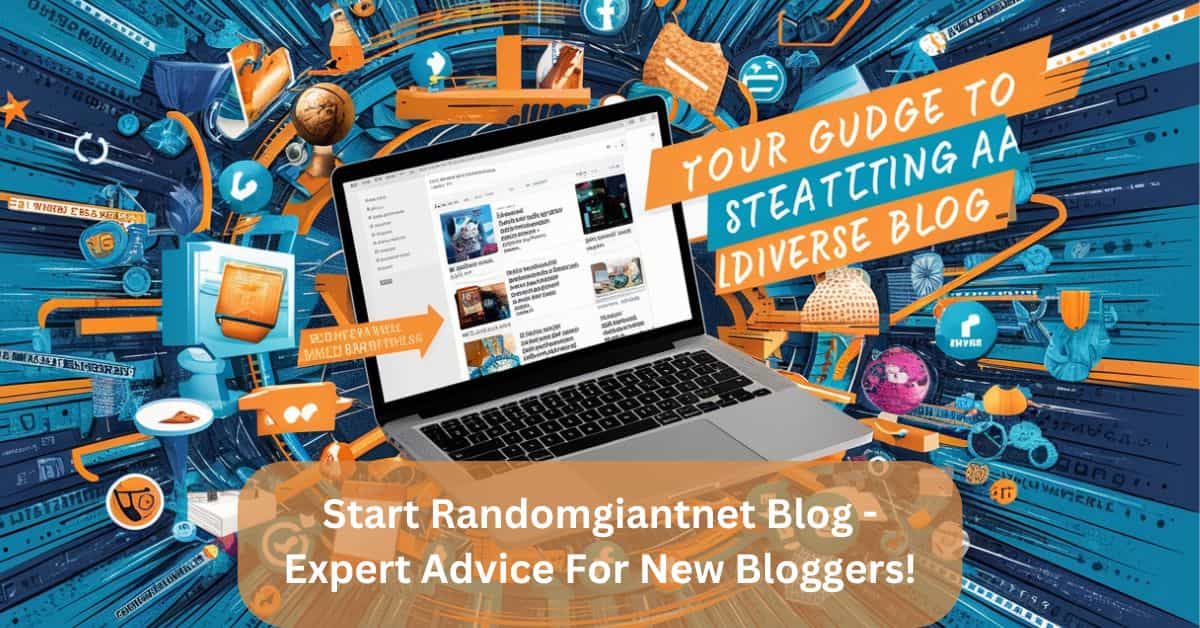 Start Randomgiantnet Blog - Expert Advice For New Bloggers!