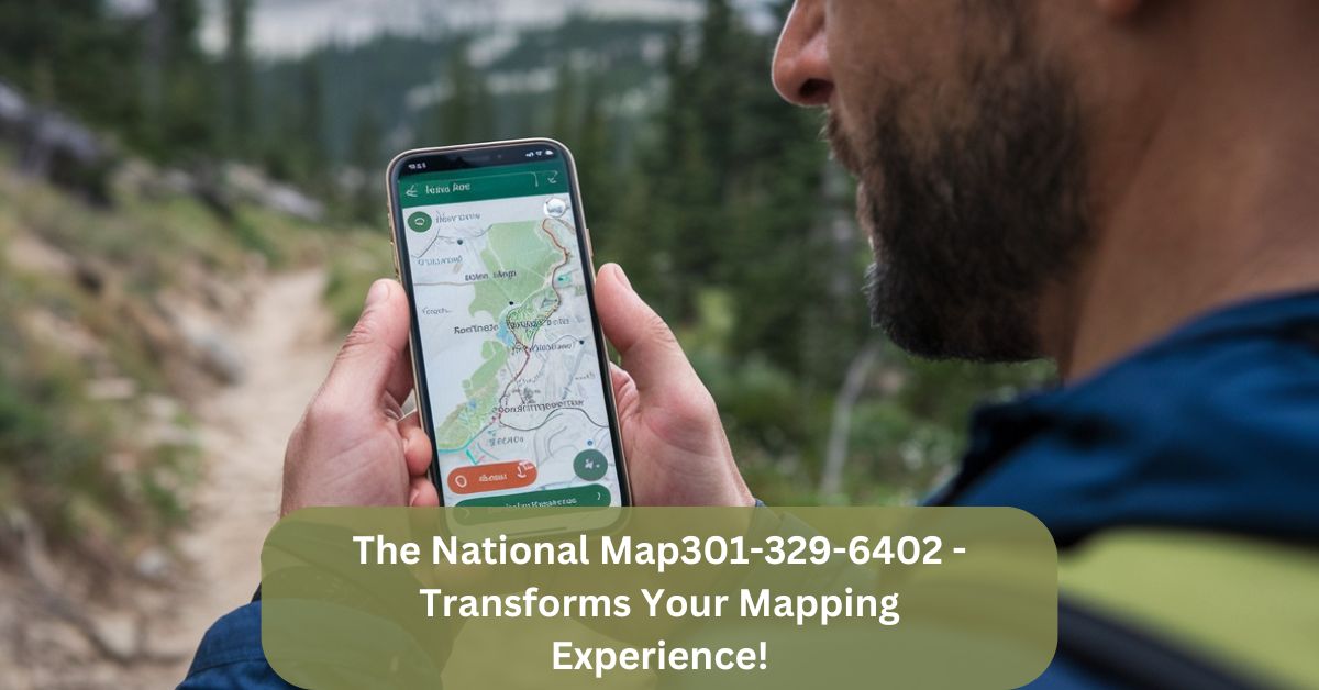 The National Map301-329-6402 - Transforms Your Mapping Experience!