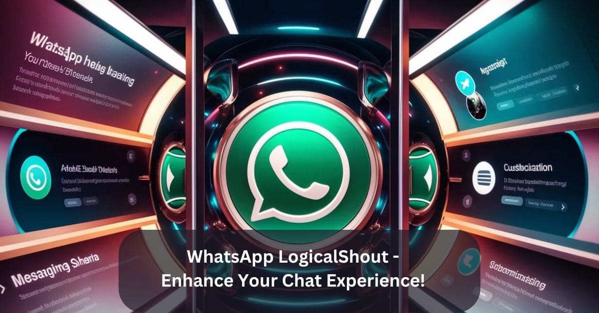 WhatsApp LogicalShout – Enhance Your Chat Experience!