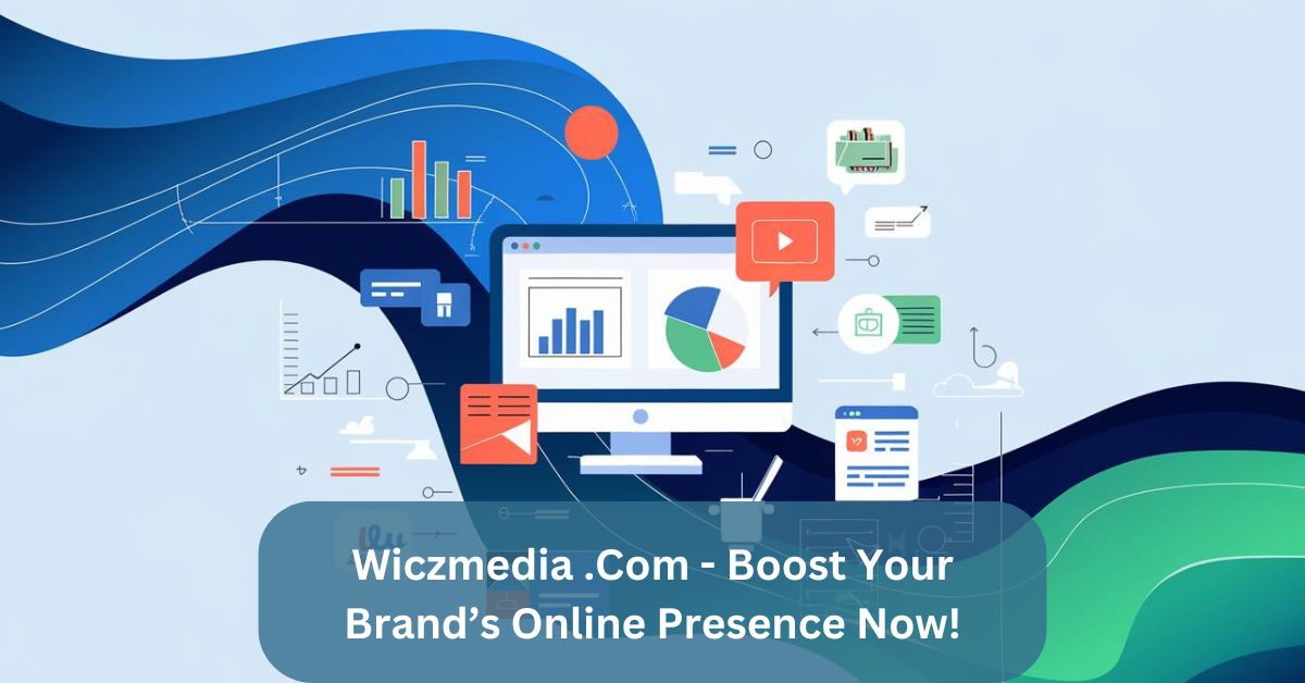 Wiczmedia .Com – Boost Your Brand’s Online Presence Now!