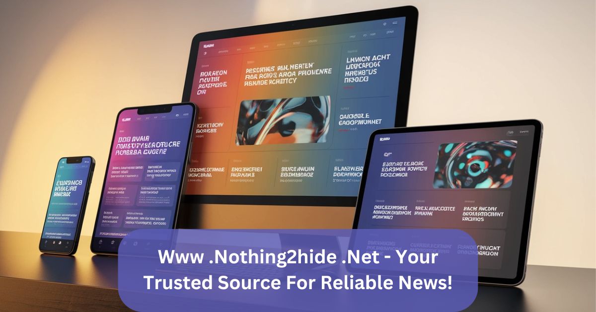 Www .Nothing2hide .Net – Your Trusted Source For Reliable News!