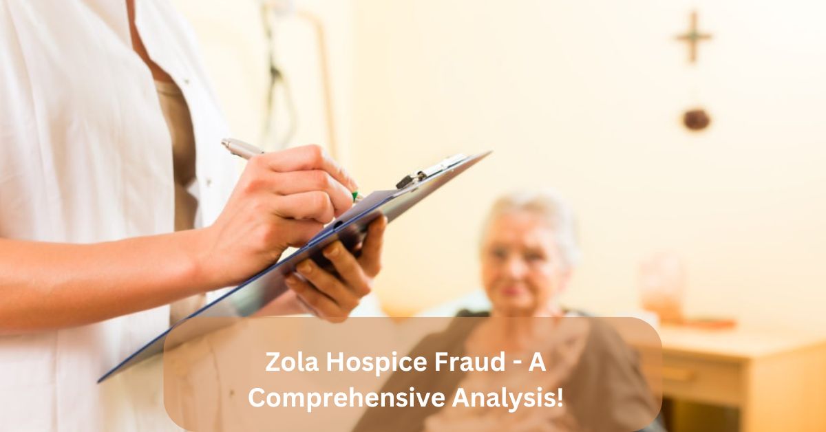 Zola Hospice Fraud – A Comprehensive Analysis!