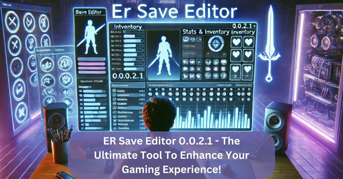 ER Save Editor 0.0.2.1 – The Ultimate Tool To Enhance Your Gaming Experience!