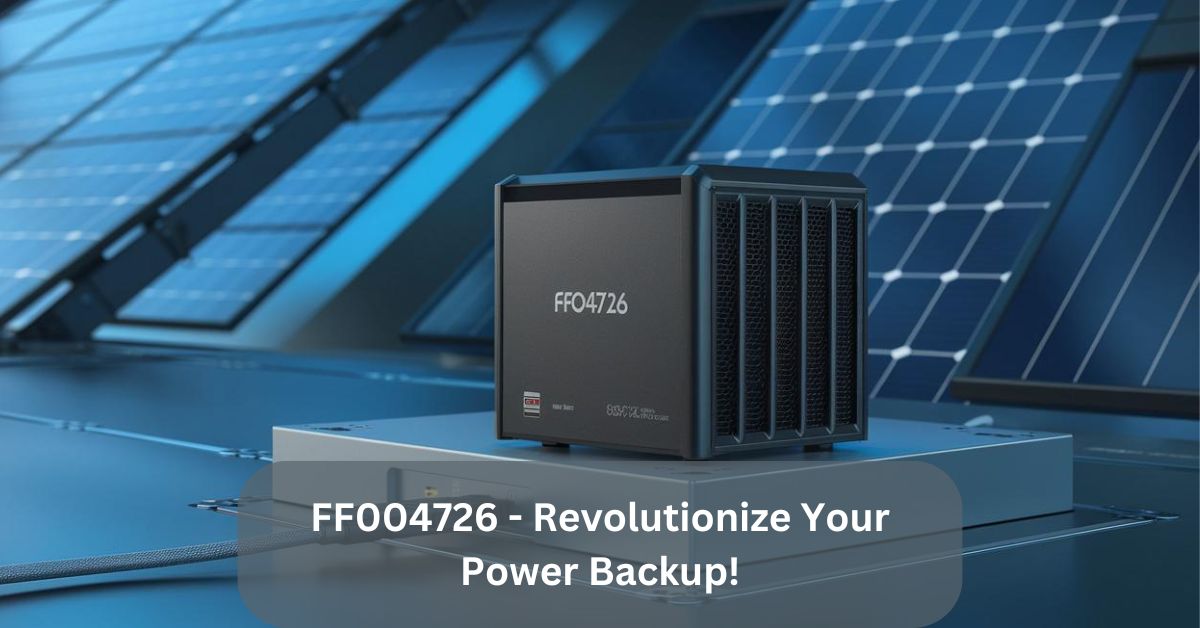 FF004726 – Revolutionize Your Power Backup!